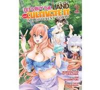 Let's Buy the Land and Cultivate It in a Different World (Manga) Vol. 2