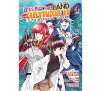 Let's Buy the Land and Cultivate It in a Different World (Manga) Vol. 4