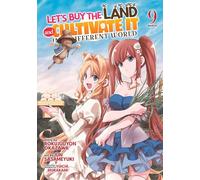 Let's Buy the Land and Cultivate It in a Different World (Manga) Vol. 9