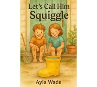 Let's Call Him Squiggle