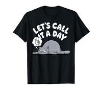Let's Call It A Day - Propriétaire de Chaton Paresseux Amoureux des Chats T-Shirt