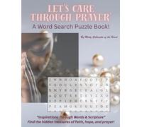 Let's Care Through Prayer' A Word Search Puzzle Book!: "Inspirations Through Words & Scripture" Find the hidden treasures of faith hope, and prayer!