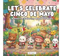 Let's Celebrate Cinco De Mayo A Festive Coloring Book for Kids: Bold & Easy 8.5x8.5 Coloring Pages Featuring Tacos, Maracas, Sombreros, Mariachi Music, and Fiesta Celebrations