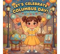 Let's Celebrate Columbus Day!: A heartwarming Columbus Day storybook for kids about family, culture, discovery, and traditions-perfect for ages 4-8!