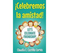 Let's Celebrate Friendship! / ¡Celebremos La Amistad!