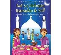Let's Celebrate Ramadan & Eid! (Muslim Festival Of Fasting & Sweets) (Maya & Neel's India Adventure Series, Book 4)