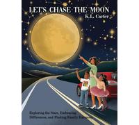 Let's Chase The Moon: Exploring the Stars, Embracing Differences, and Finding Family Harmony