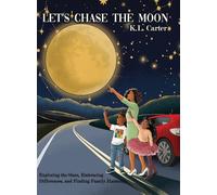Let's Chase The Moon: Exploring the Stars, Embracing Differences, and Finding Family Harmony
