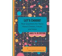 Let's Choose: Real Questions for Teens About Choices, Values, and Voice
