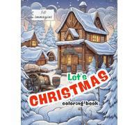 LET'S CHRISTMAS COLORING BOOK - LIBRO DA COLORARE PER ADULTI PAESAGGI A TEMA NATALE: Meravigliosi Paesaggi Disegnati a Mano in Vari Stili per ... Immagini sensoriali - Natale Emozionale: