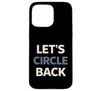 Let's Circle Back Minimal Workplace Phrase Humour Design Coque pour iPhone 15 Pro Max