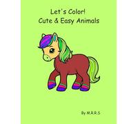 Let's Color! Cute & Easy Animals: A Fun First Coloring- Book for Toddlers and Young Kids with Adorable Animal Friends