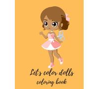 Let's Color Dolls!: A Magical Doll Coloring Book
