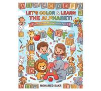 LET'S COLOR & LEARN THE ALPHABET!: A Fun ABC Coloring Book for Kids Ages 4-6 - Learn Letters, Discover New Words & Have Fun Coloring!