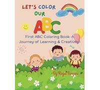 Let's Color Our ABC: First ABC Coloring Book: A Journey of Learning and Creativity!