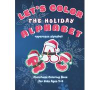 Let's Color the Holiday Alphabet | Christmas Coloring Book for Kids Ages 3-6 | Large Print Letter Recognition Activity Book A-Z: Perfect Christmas ... Pages to Develop Fine Motor Skills.