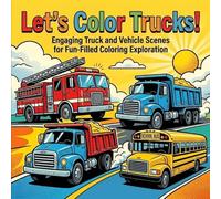 Let's Color Trucks!: Coloring book for all ages | Trucks & Vehicules | 8.5x8.5 Inches, 80 Pages | 40 drawing