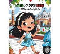 Let's Colour Italy: Learn About Italy’s Culture, Landmarks and History Through Fun Activities and Colouring Pages