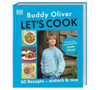 Let's cook: 60 Rezepte - einfach und nice. Mit Vorwort von seinem Dad Jamie Oliver