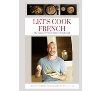 LET'S COOK FRENCH: The Alsace French Bistro Cookbook