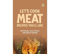 Let's Cook Meat: Recipes You'll Like
