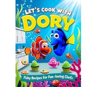 Let's Cook with Dory: Fishy Recipes for Fun-Loving Chefs
