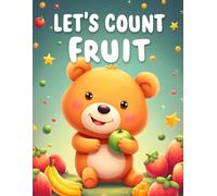 Let's Count Fruit: Let’s Count Fruit: Learn to Count to 10 with Fun Fruit Challenges