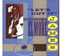 Lets Cut It: Best of Elmore James
