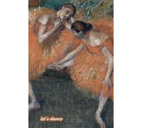 Let's Dance, Edgar Degas: Motivational and inspirational notebook with positive affirmations; funny joke gift for the friends, coworkers, bosses and employees