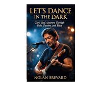 Let's Dance In The Dark: Chris Rea's Journey Through Pain, Passion, And Blues