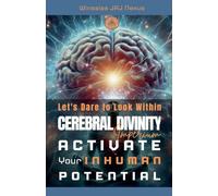 Let's Dare to Look Within - Cerebral Divinity - Activate Your Inhuman Potential