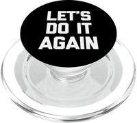 Let's Do It Again - Dire drôle sarcastique mignon cool fantaisie PopSockets PopGrip pour MagSafe