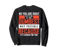 Let's Do It The Dumbest Way Possible - Sarcastic Saying Sweatshirt