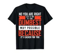 Let's Do It The Dumbest Way Possible - Sarcastic Saying T-Shirt Graphique avec Valeur