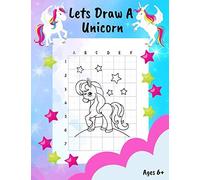 Lets Draw A Unicorn 6+: An Easy Way To Learn How To Draw A Unicorn - 60 Unicorns To Draw Using The Grid Method