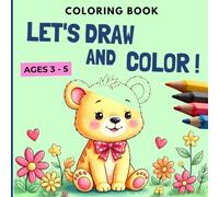 Let's Draw and Color! A Fun-Filled Coloring Book Made with Love for Kids Ages 3 to 5