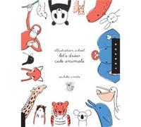 Lets Draw Cute Animals Illustration School by Sachiko Umoto Umoto, Sachiko (Auteur)