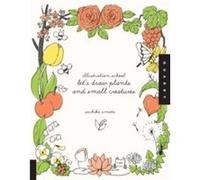 Lets Draw Plants and Small Creatures Illustration School by Sachiko Umoto Sachiko Umoto (Auteur)