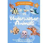 Let's Draw: Underwater Animals, Level 1, 5-7yrs.: The easy, ten step how-to-draw method for budding young artists