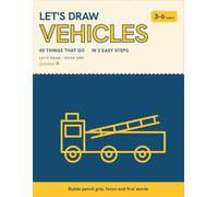 Let's Draw Vehicles: 33 Things That Go in 3 Easy Steps | Step-by-Step Drawing Book for Kids Ages 3-6 | Trace, Draw and Name Every Truck, Digger and Bus