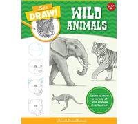 Let's Draw Wild Animals: Learn to Draw a Variety of Wild Animals Step by Step!