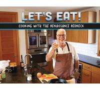 Let's Eat!: Recipes From A Renaissance Redneck