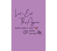 Let's Eat This Again: Recipes Shaped by Taste, Memory, and Mood