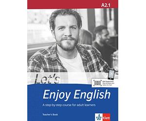 Let's Enjoy English A2.1. Teacher's Book: A step-by-step course for adult learners. Teacher's Book+ audios and videos online