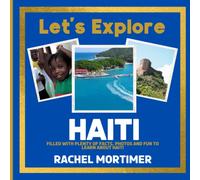 Lets Explore: Haiti: Filled with plenty of facts, photos and fun to learn about Haiti