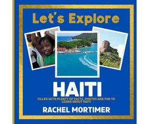 Lets Explore: Haiti: Filled with plenty of facts, photos and fun to learn about Haiti