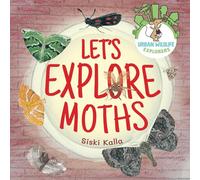 Let's Explore Moths: An urban wildlife explorers book