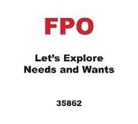 Let's Explore Needs And Wants