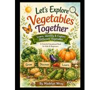Let's Explore Vegetable Together: Learn, Identify & Explore Different Vegetables Through Fun and Easy Pictures