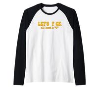 Let's F CK All I Need is U - Humour Amusant Manche Raglan